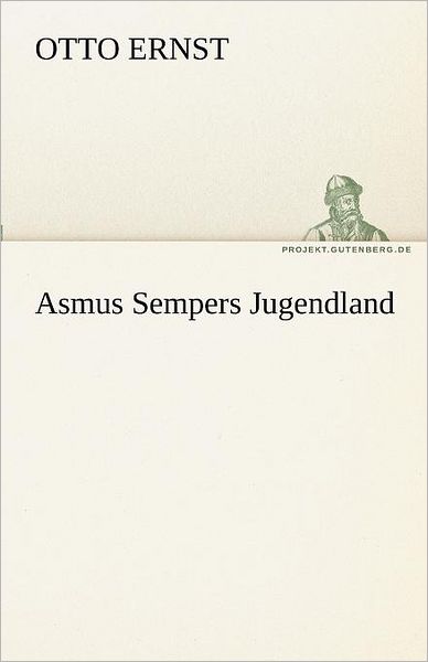 Cover for Otto Ernst · Asmus Sempers Jugendland (Tredition Classics) (German Edition) (Paperback Book) [German edition] (2012)