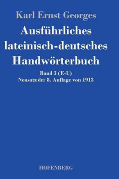 Cover for Karl Ernst Georges · Ausfuhrliches Lateinisch-deutsches Handworterbuch (Hardcover Book) (2014)