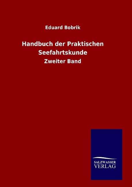 Cover for Eduard Bobrik · Handbuch Der Praktischen Seefahrtskunde (Hardcover Book) (2015)