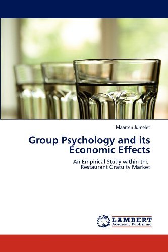 Cover for Maarten Jumelet · Group Psychology and Its Economic Effects: an Empirical Study Within the   Restaurant Gratuity Market (Pocketbok) (2012)