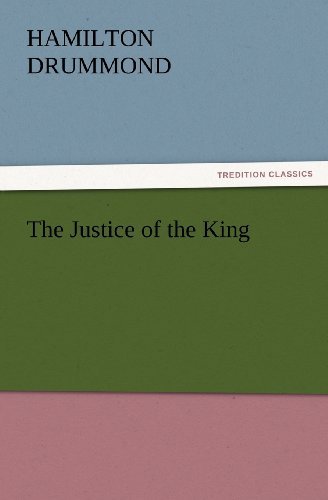 Cover for Hamilton Drummond · The Justice of the King (Tredition Classics) (Paperback Bog) (2012)