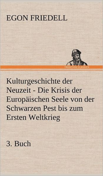 Cover for Egon Friedell · Kulturgeschichte Der Neuzeit - 3. Buch (Innbunden bok) [German edition] (2012)