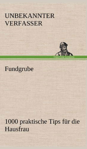 Cover for Unbekannter Verfasser · Fundgrube - 1000 Praktische Tips Fur Die Hausfrau (Hardcover Book) [German edition] (2012)