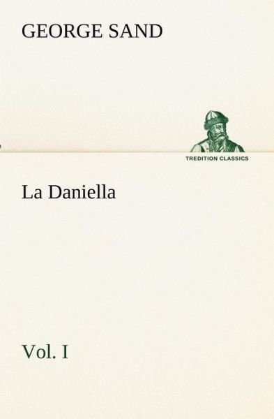 Cover for George Sand · La Daniella, Vol. I. (Tredition Classics) (French Edition) (Paperback Book) [French edition] (2012)