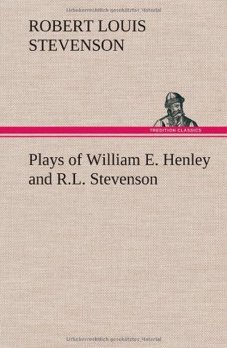 Cover for Robert Louis Stevenson · Plays of William E. Henley and R.l. Stevenson (Hardcover Book) (2012)