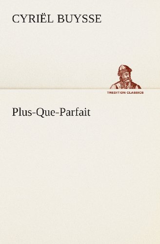 Plus-que-parfait (Tredition Classics) (Dutch Edition) - Cyriël Buysse - Bøger - tredition - 9783849539221 - 4. april 2013