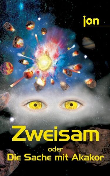 Zweisam" Oder "Die Sache Mit Akakor" - Jon - Książki - tredition - 9783849584221 - 11 września 2014