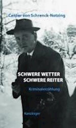 Cover for Caspar Schrenck-Notzing · Schwere Wetter, Schwere Reiter (Buch) (2024)