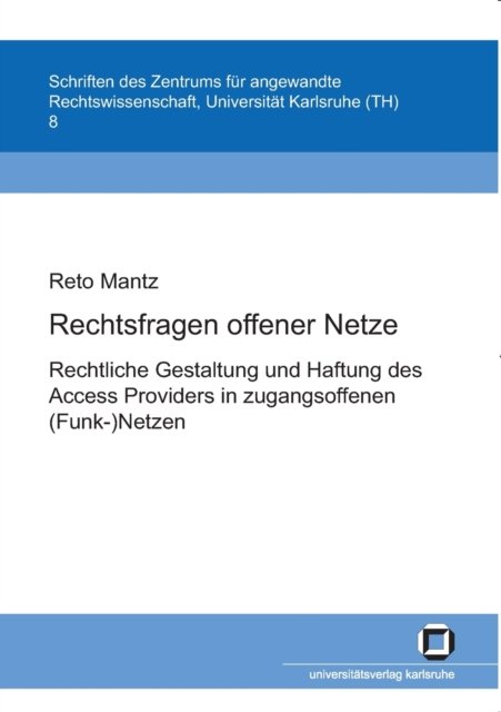 Cover for Reto Mantz · Rechtsfragen offener Netze : rechtliche Gestaltung und Haftung des Access Providers in zugangsoffenen (Funk-)Netzen (Taschenbuch) (2014)