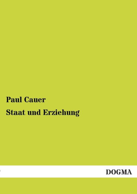 Cover for Paul Cauer · Staat und Erziehung (Paperback Book) [German edition] (2012)