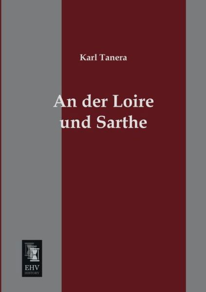 Cover for Karl Tanera · An Der Loire Und Sarthe (Paperback Book) [German edition] (2013)