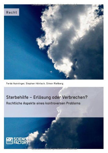 Cover for Stephan Hoentsch · Sterbehilfe - Erloesung oder Verbrechen? Rechtliche Aspekte eines kontroversen Problems (Paperback Book) [German edition] (2014)