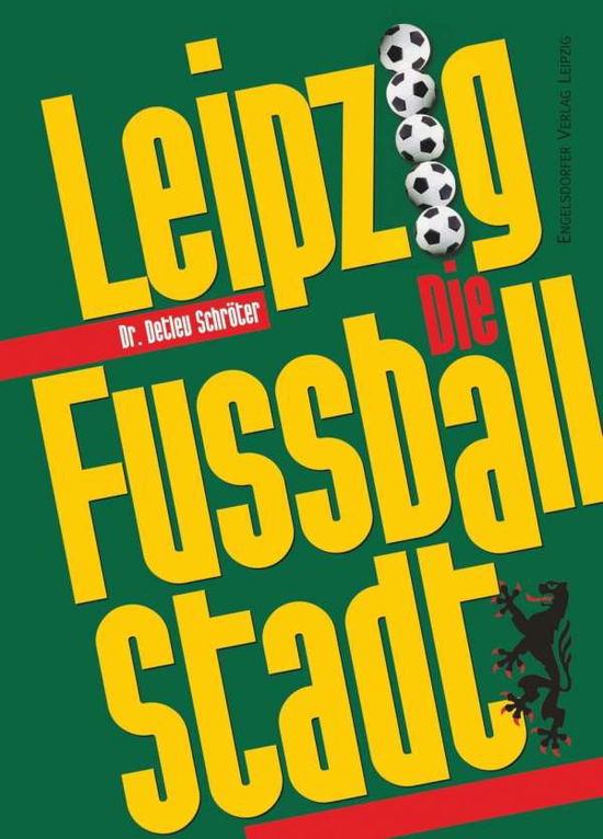 Leipzig: Die Fußballstadt     Broschiert  11. Jun - Schröter - Musiikki -  - 9783961453221 - torstai 7. helmikuuta 2019