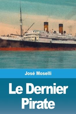 Cover for Jose Moselli · Le Dernier Pirate (Paperback Book) (2020)