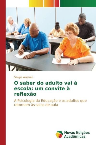 Cover for Wajman Sergio · O Saber Do Adulto Vai a Escola: Um Convite a Reflexao (Paperback Book) (2015)