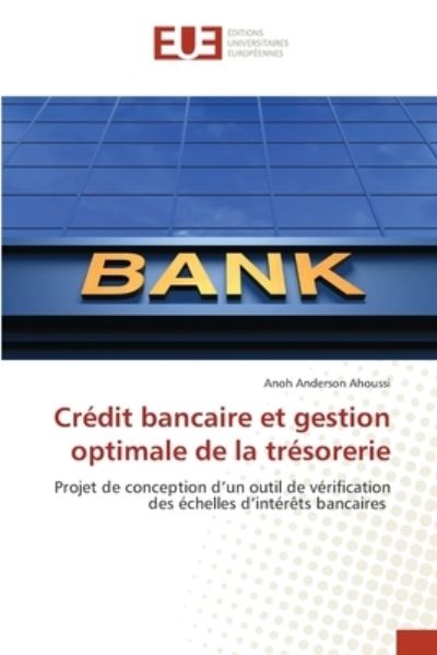 Cover for Anoh Anderson Ahoussi · Credit bancaire et gestion optimale de la tresorerie (Paperback Book) (2021)