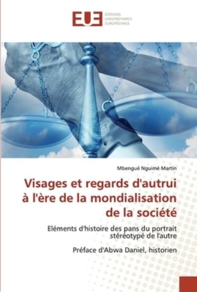 Cover for Mbengué Nguimè Martin · Visages et regards d'autrui a l'ere de la mondialisation de la societe (Pocketbok) (2022)