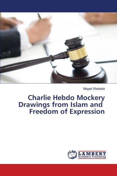 Cover for Maged Shebaita · Charlie Hebdo Mockery Drawings from Islam and Freedom of Expression (Paperback Book) (2021)