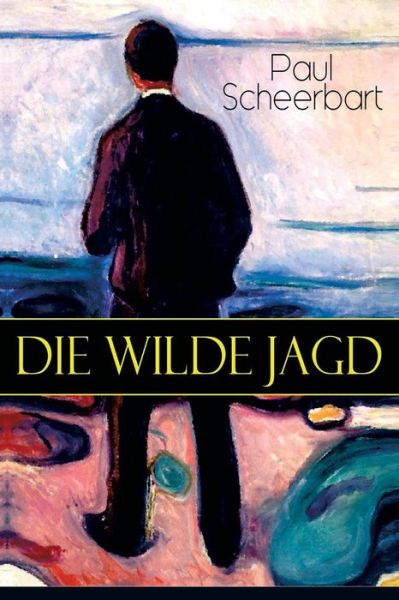 Die wilde Jagd - Paul Scheerbart - Böcker - e-artnow - 9788026885221 - 22 april 2018