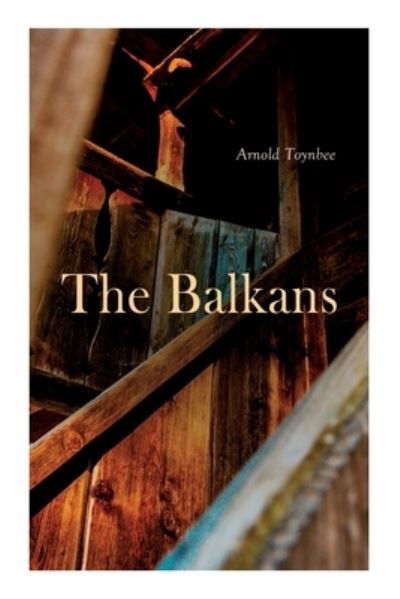 Cover for Arnold Toynbee · The Balkans (Paperback Bog) (2020)