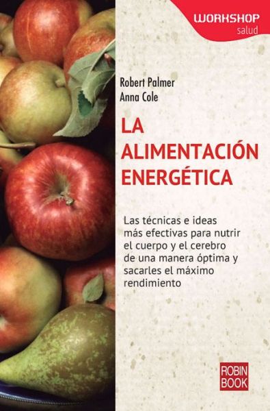 La Alimentación Energética (Workshop - Salud) (Spanish Edition) - Anna Cole - Books - Ediciones Robinbook - 9788499173221 - August 1, 2014