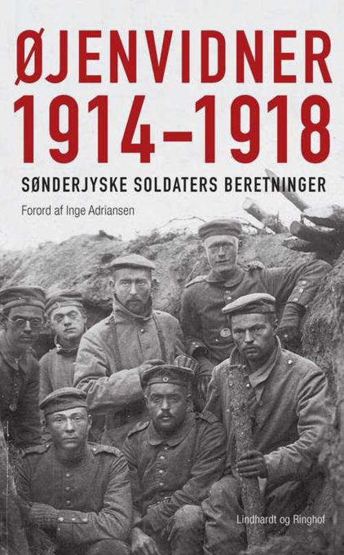 Øjenvidner 1914-1918 - Inge Adriansen - Książki - Lindhardt og Ringhof - 9788711332221 - 1 sierpnia 2014