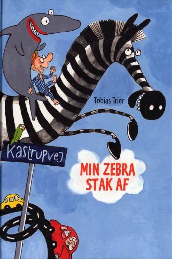 Politikens børnebøger: Min zebra stak af - Tobias Trier - Kirjat - Politiken - 9788756784221 - perjantai 12. lokakuuta 2007