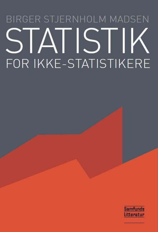 Statistik for ikke-statistikere - Birger Stjernholm Madsen - Books - Samfundslitteratur - 9788759316221 - August 10, 2012