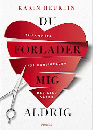 Cover for Karin Heurlin · Du forlader mig aldrig (Sewn Spine Book) [1.º edición] (2021)