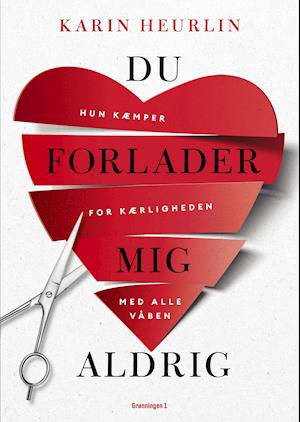 Du forlader mig aldrig - Karin Heurlin - Bøker - Grønningen 1 - 9788773390221 - 15. mars 2021