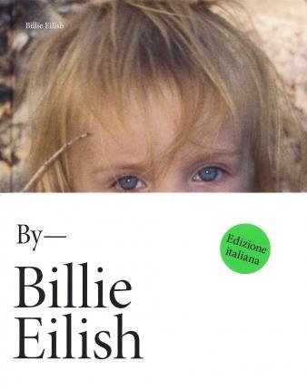 Cover for Billie Eilish · By Billie Eilish. Ediz. Italiana (Book)
