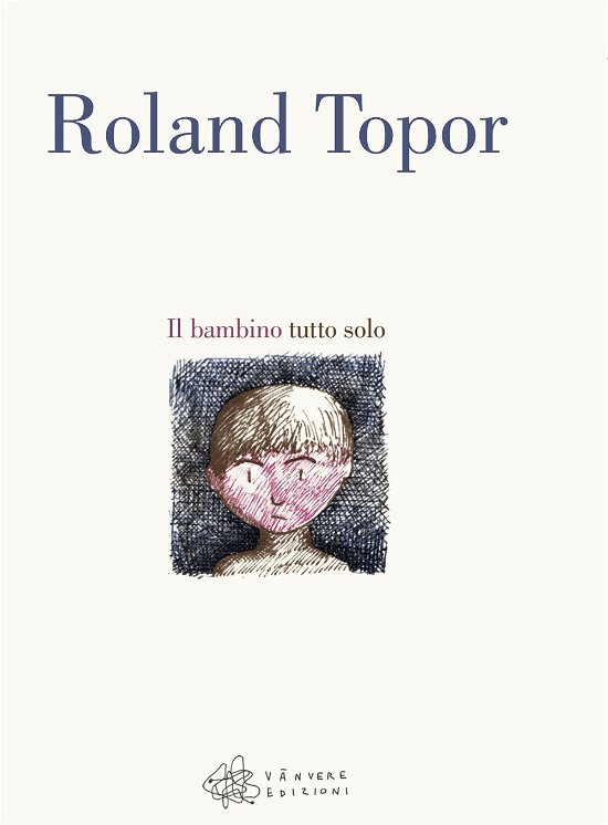 Cover for Roland Topor · Il Bambino Tutto Solo (Book)