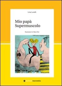Cover for Lina Lundh · Mio Papa Supermuscolo (Book)