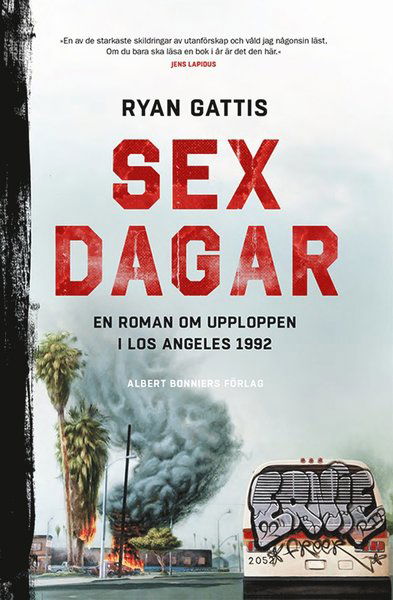 Cover for Ryan Gattis · Sex dagar : en roman om upploppen i Los Angeles 1992 (Hardcover Book) (2015)