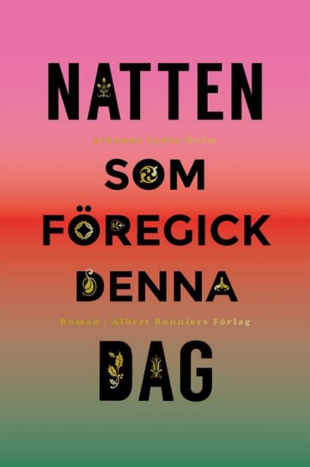 Cover for Johanne Lykke Holm · Natten som föregick denna dag (Hardcover Book) (2017)