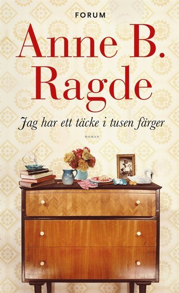 Cover for Anne B. Ragde · Jag har ett täcke i tusen färger (ePUB) (2015)
