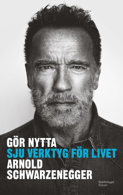 Cover for Arnold Schwarzenegger · Gör nytta : Sju verktyg för livet (Bound Book) (2023)