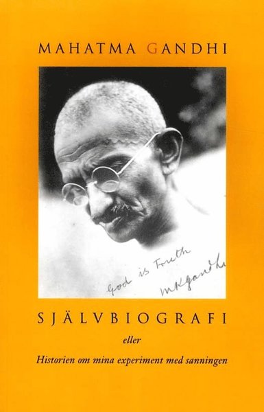 Självbiografi eller Historien om mina experiment med sanningen - Mahatma Gandhi - Kirjat - Artos & Norma Bokförlag - 9789175805221 - torstai 16. kesäkuuta 2011