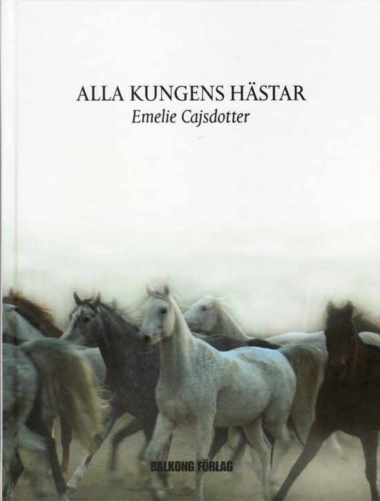 Cover for Emelie Cajsdotter · Alla kungens hästar (Bound Book) (2008)