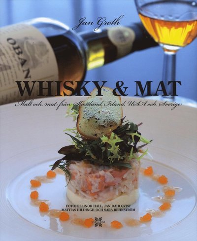 Cover for Jan Groth · Whisky &amp; Mat : malt och mat från Skottland, Irland, USA och Sverige (Bound Book) (2012)