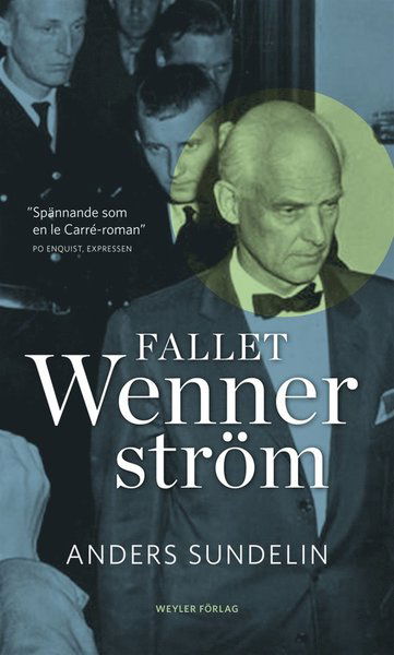 Fallet Wennerström - Anders Sundelin - Kirjat - Weyler förlag - 9789187347221 - perjantai 14. kesäkuuta 2013