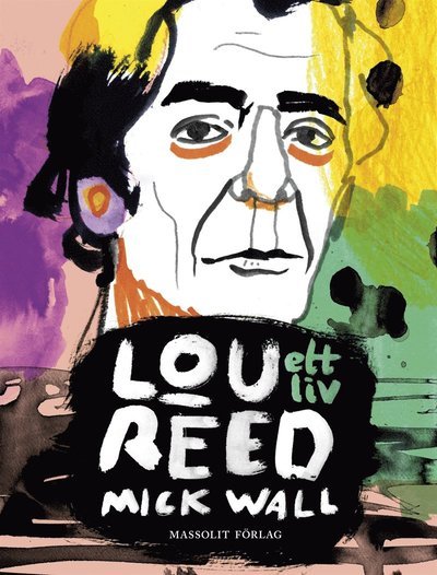 Lou Reed - Ett liv - Mick Wall - Bøker - Massolit Förlag - 9789187785221 - 4. september 2014