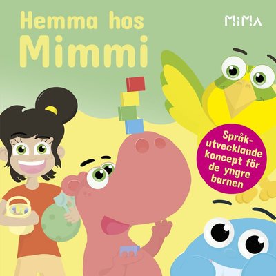 Mimmis värld: Hemma hos Mimmi - Jim Gustafsson - Books - Mima Förlag - 9789188845221 - February 12, 2019