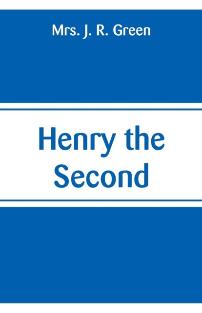 Cover for Mrs J R Green · Henry the Second (Paperback Book) (2018)