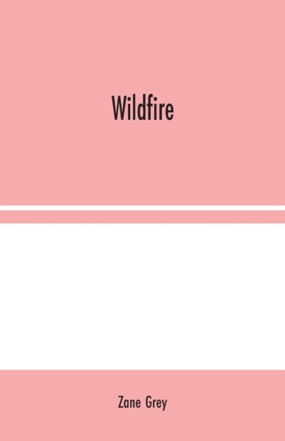 Wildfire - Zane Grey - Bücher - Alpha Edition - 9789354024221 - 10. August 2020