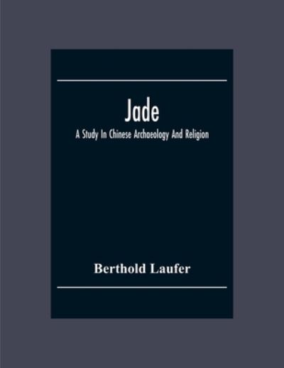 Jade - Berthold Laufer - Books - Alpha Edition - 9789354305221 - December 2, 2020