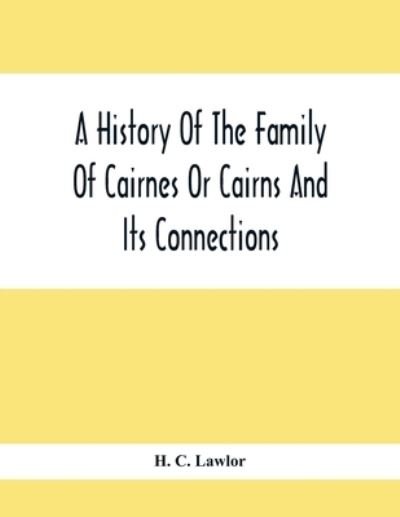 Cover for H C Lawlor · A History Of The Family Of Cairnes Or Cairns And Its Connections (Pocketbok) (2021)