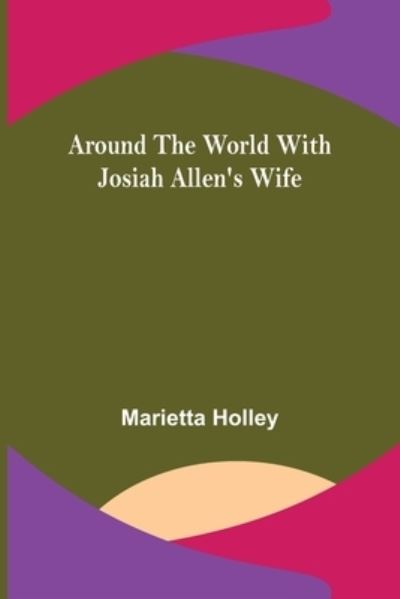 Cover for Marietta Holley · Around the World with Josiah Allen's Wife (Paperback Book) (2022)