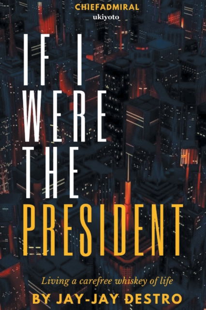 If I were the President - Jay-Jay Destro - Books - Ukiyoto Publishing - 9789355973221 - February 10, 2022