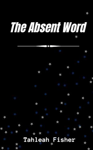 Cover for Tahleah Fisher · The Absent Word (Book) (2023)